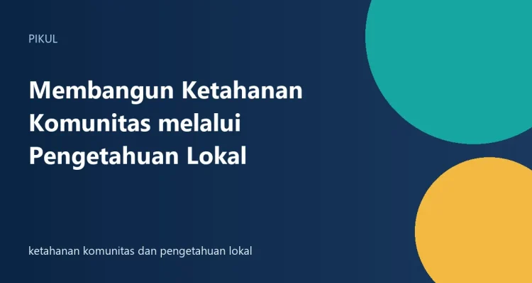 ketahanan komunitas dan pengetahuan lokal