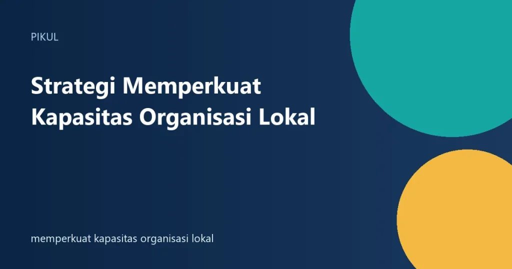 memperkuat kapasitas organisasi lokal
